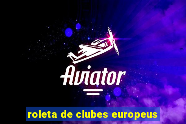 roleta de clubes europeus